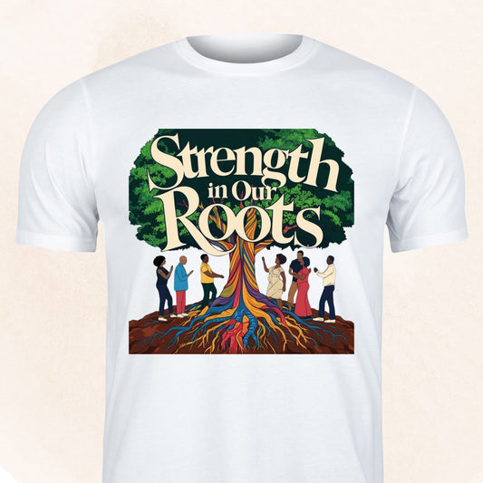 Strength in Our Roots