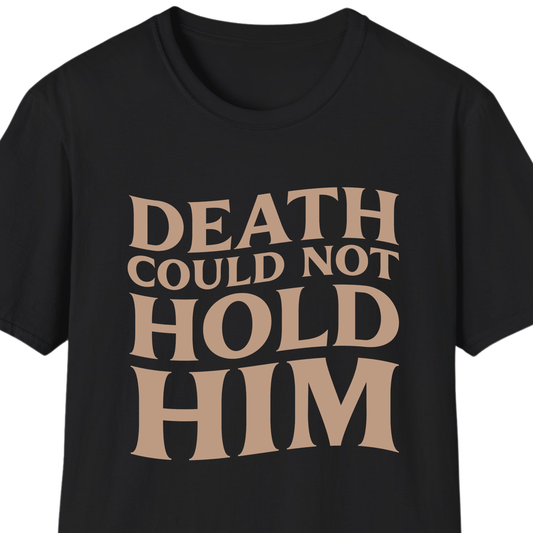 Death Could Not Hold Him